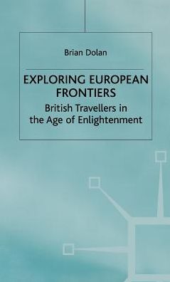 Exploring European Frontiers: British Travellers in the Age of Enlightenment