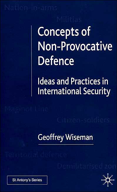 Concepts of Non-Provocative Defence: Ideas and Practices in International Security