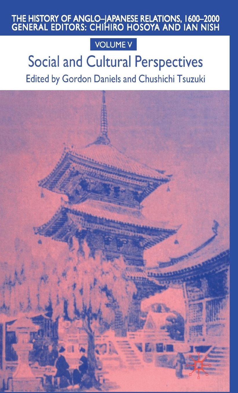 The History of Anglo-Japanese Relations, 1600-2000: Volume V: Social and Cultural Perspectives