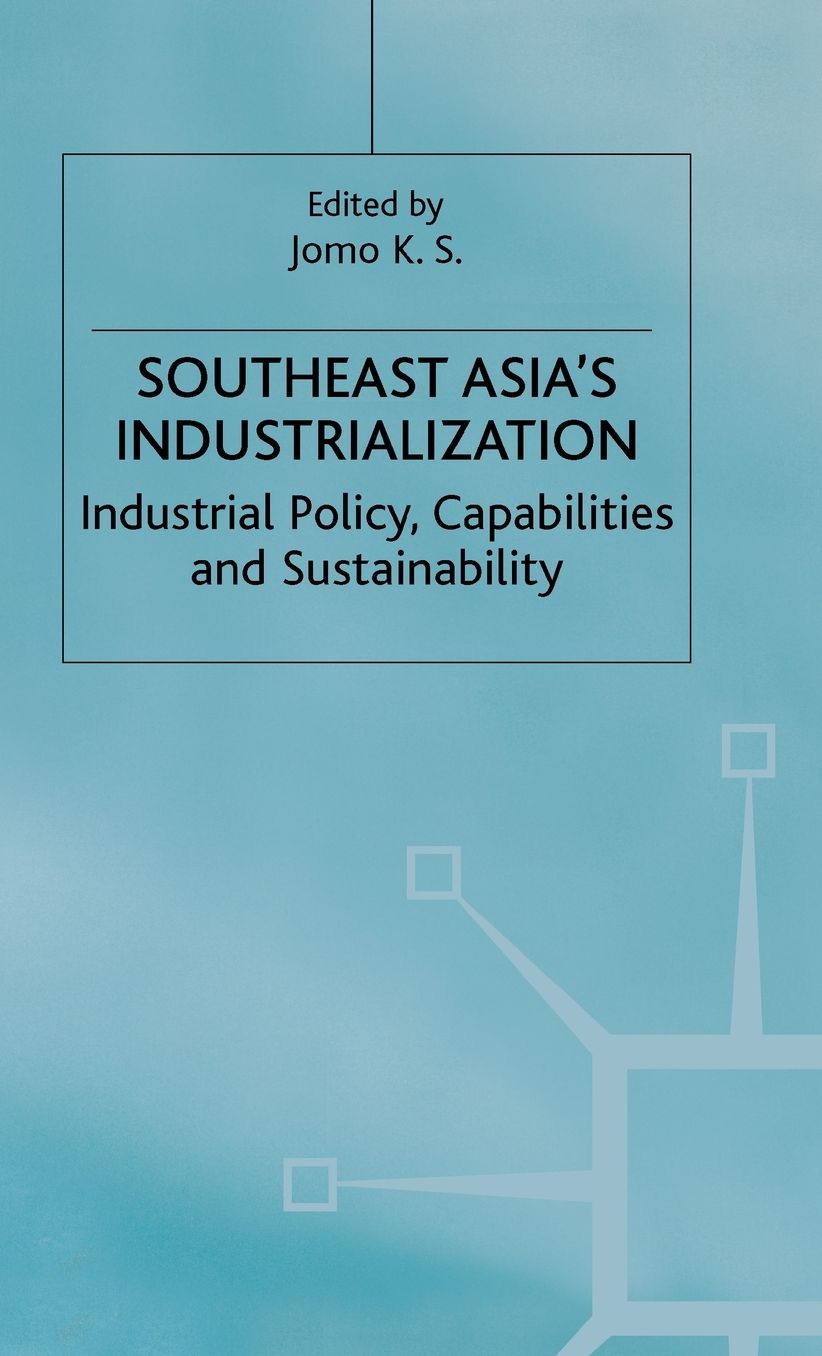 Southeast Asia's Industrialization: Industrial Policy, Capabilities and Sustainability