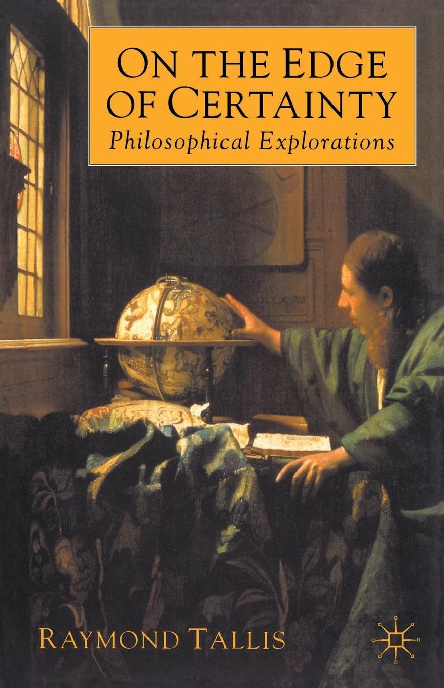 On the Edge of Certainty: Philosophical Explorations