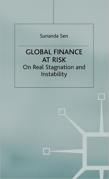 Global Finance at Risk: On Real Stagnation and Instability