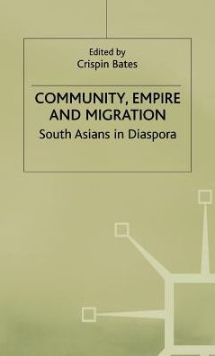 Community, Empire and Migration: South Asians in Diaspora
