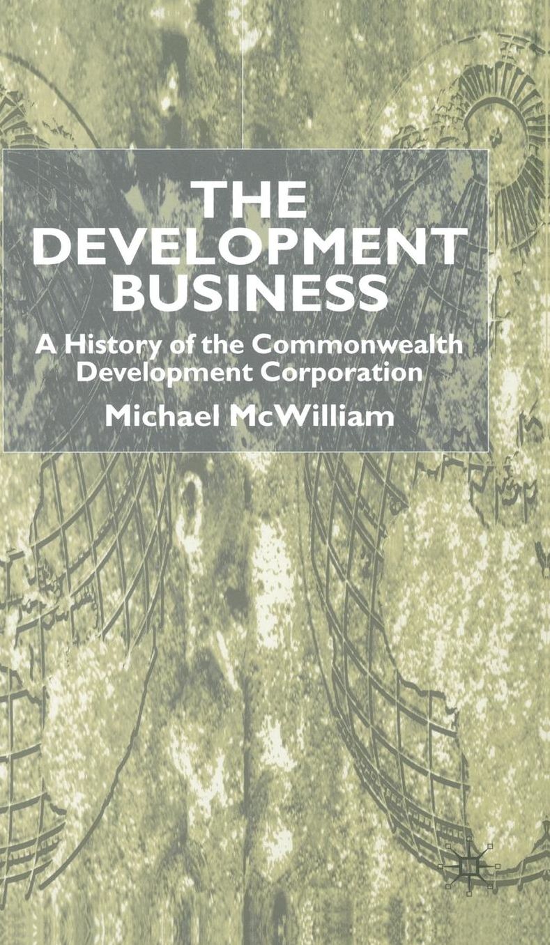 The Development Business: A History of the Commonwealth Development Corporation