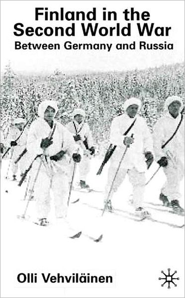 Finland in the Second World War: Between Germany and Russia