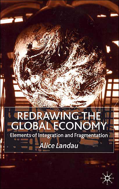 Redrawing the Global Economy: Elements of Integration and Fragmentation