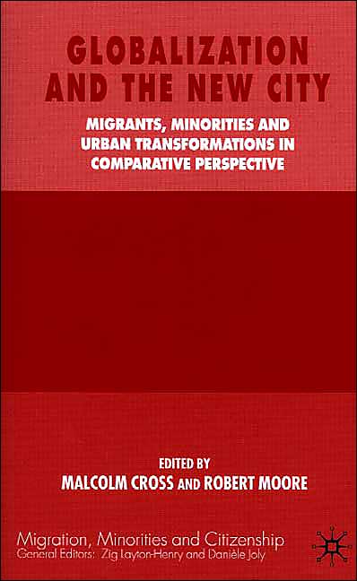 Globalization and the New City: Migrants, Minorities and Urban Transformations in Comparative Perspective
