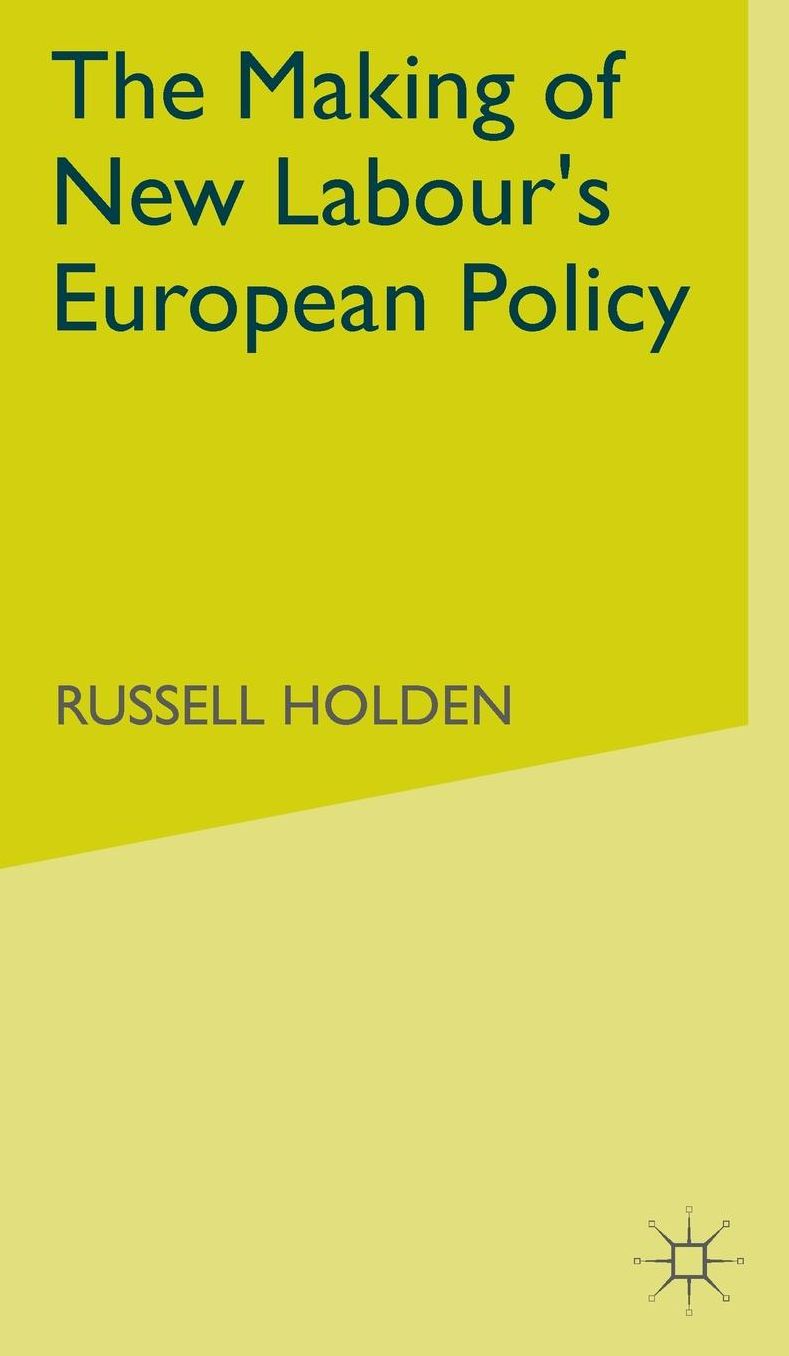 The Making of New Labour's European Policy