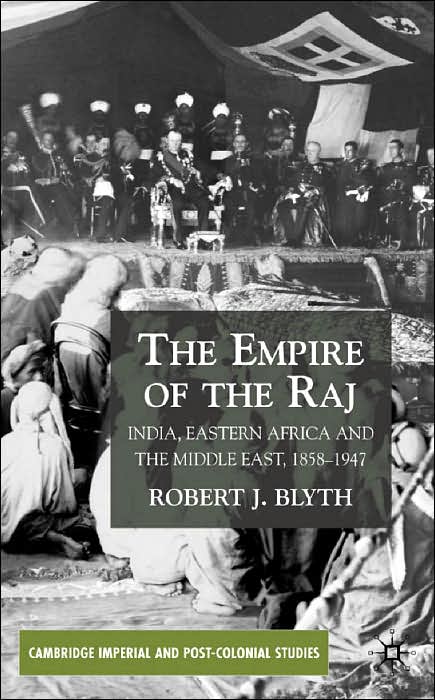 The Empire of the Raj: India, Eastern Africa and the Middle East, 1858-1947