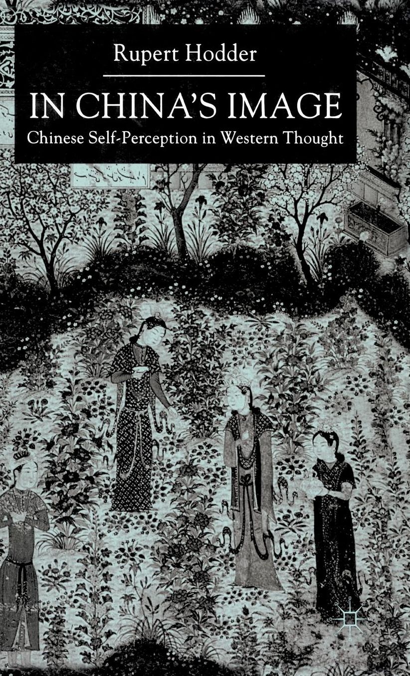 In China's Image: Chinese Self-perception in Western Thought