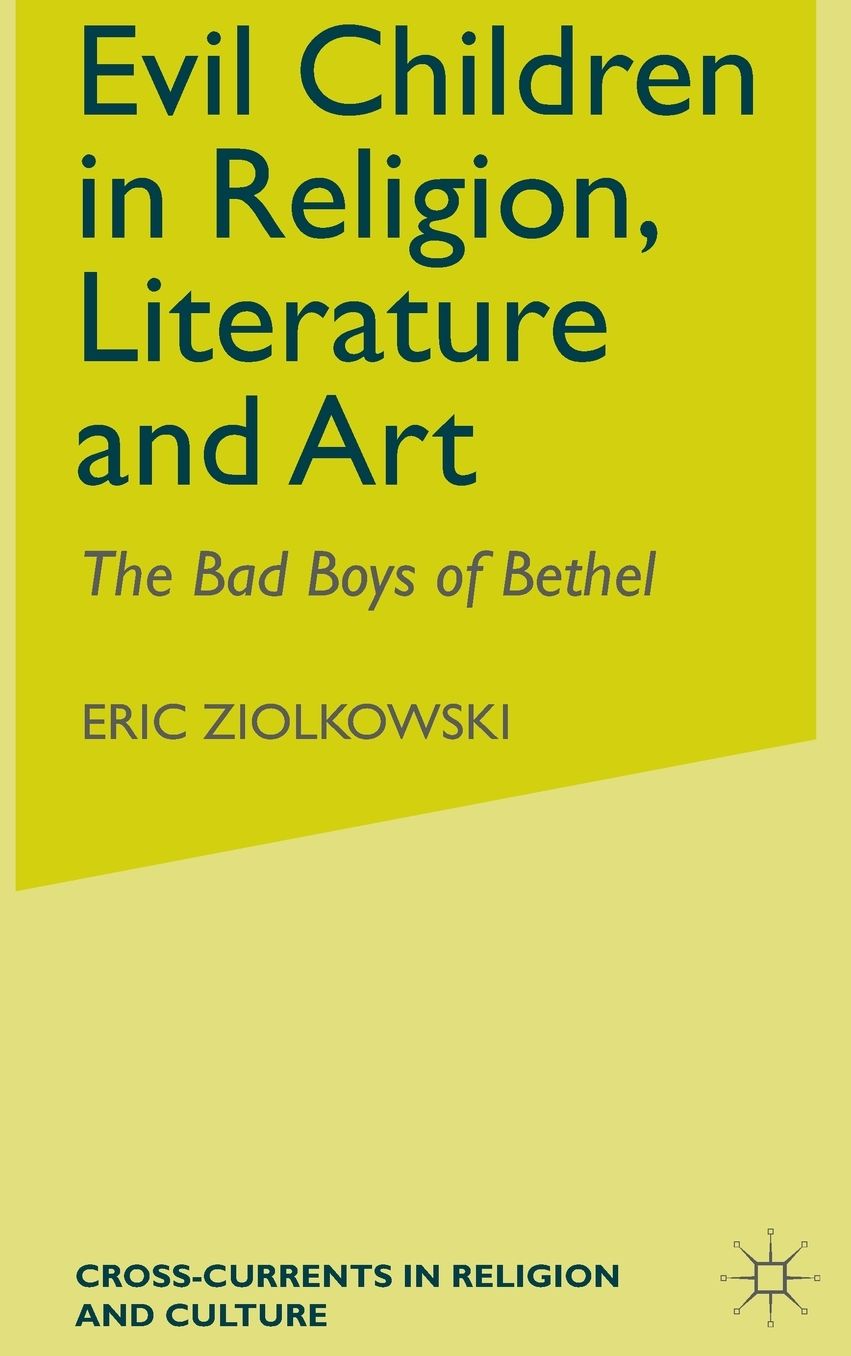 Evil Children in Religion, Literature and Art: The Bad Boys of Bethel