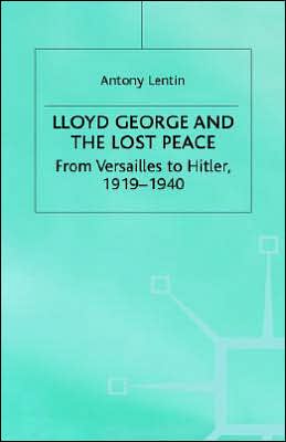 Lloyd George and the Lost Peace: From Versailles to Hitler, 1919-1940