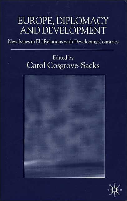 Europe, Diplomacy and Development: New Issues in EU Relations with Developing Countries