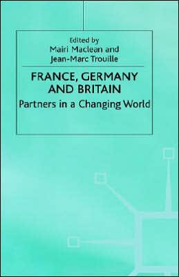 France, Germany and Britain: Partners in a Changing World