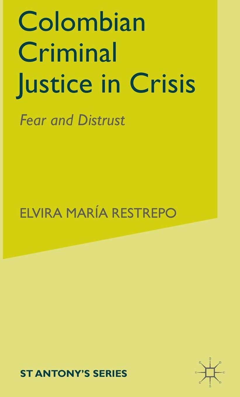 Colombian Criminal Justice in Crisis: Fear and Distrust