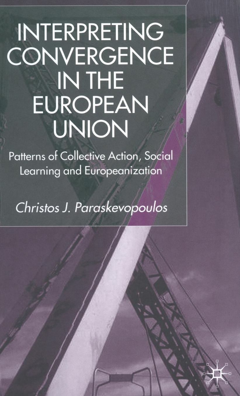 Interpreting Convergence in the European Union: Patterns of Collective Action, Social Learning and Europeanization