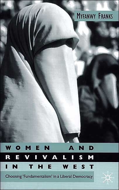 Women and Revivalism in the West: Choosing Fundamentalism in a Liberal Democracy