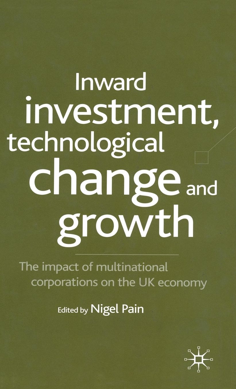 Inward Investment, Technological Change and Growth: The Impact of Multinational Corporations on the UK Economy