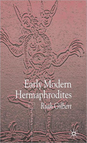 Early Modern Hermaphrodites: Sex and Other Stories