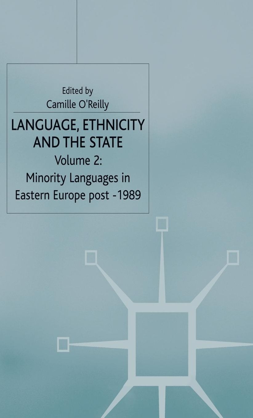 Language, Ethnicity and the State, Volume 2: Minority Languages in Eastern Europe Post-1989