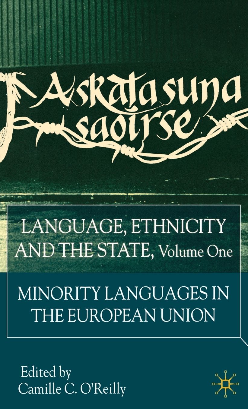 Language, Ethnicity and the State, Volume 1: Minority Languages In The European Union