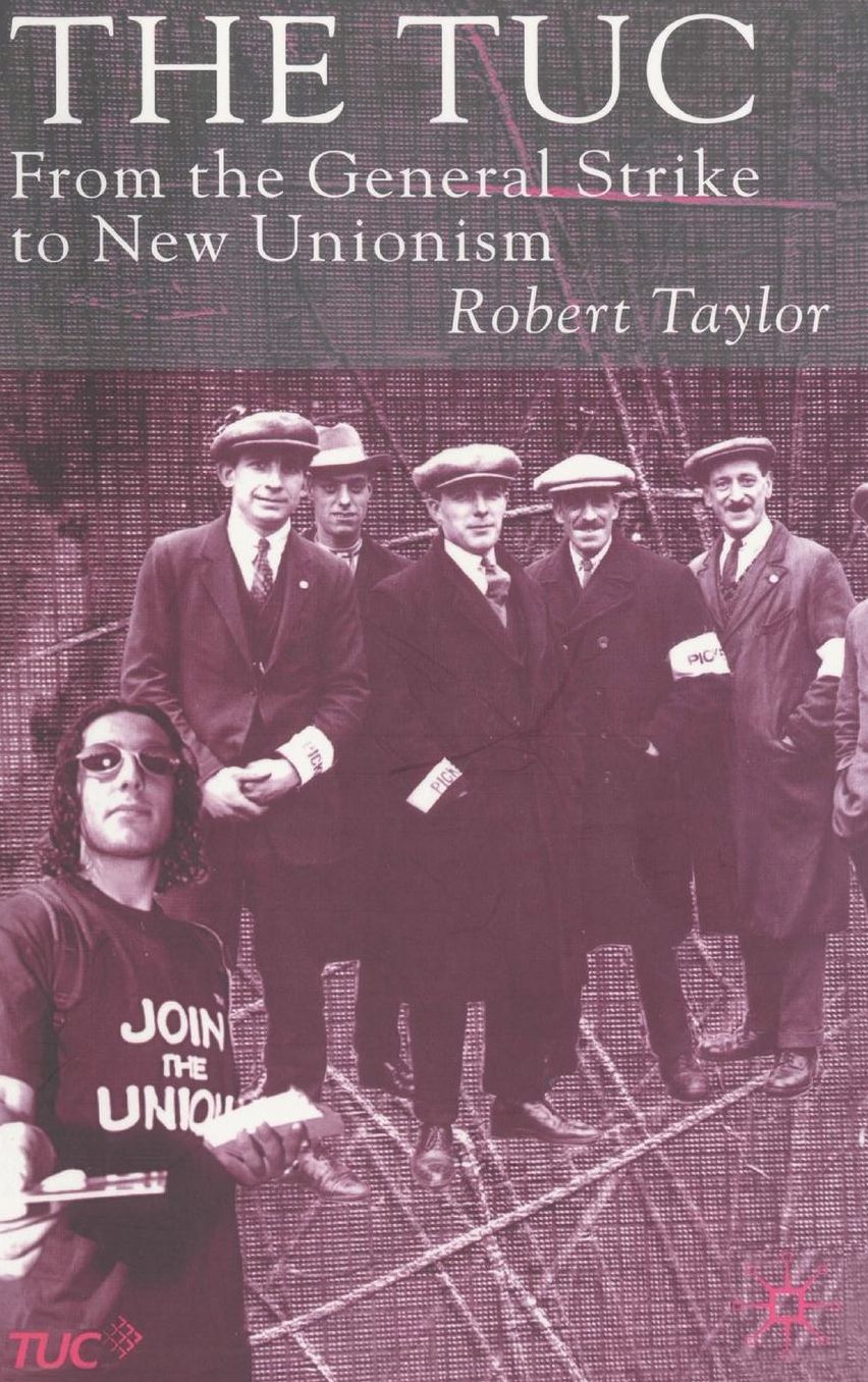 The TUC: From the General Strike to New Unionism