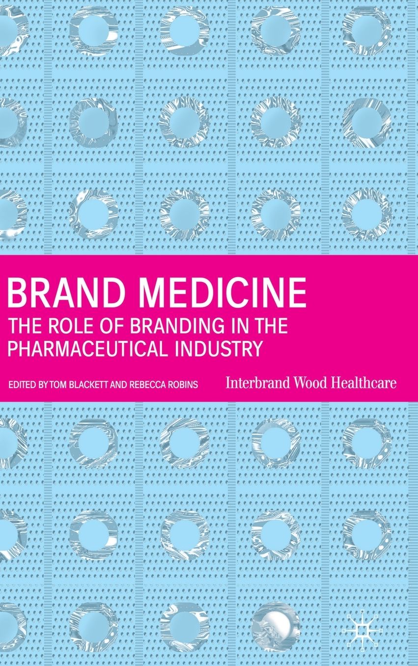 Brand Medicine: The Role of Branding in the Pharmaceutical Industry