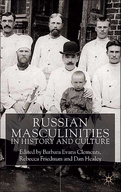 Russian Masculinities in History and Culture