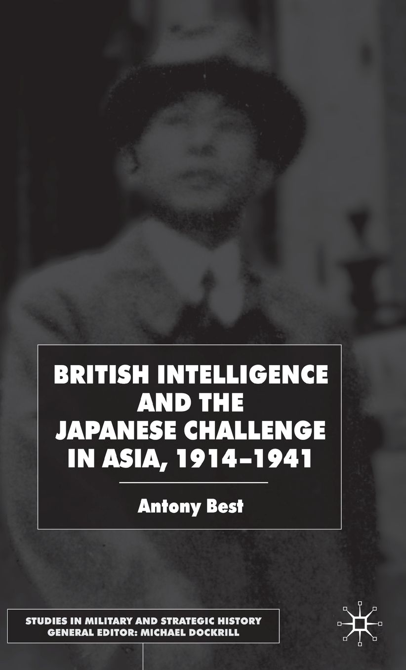 British Intelligence and the Japanese Challenge in Asia, 1914-41