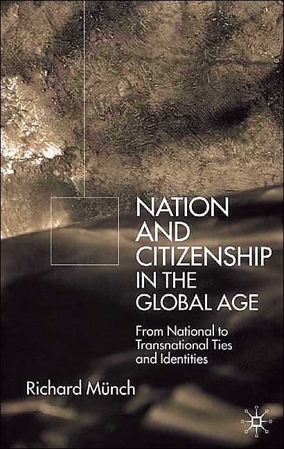 Nation and Citizenship in the Global Age: From National to Transnational Ties and Identities