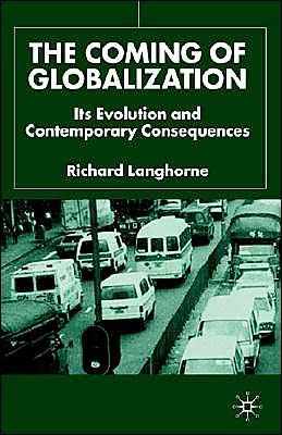The Coming of Globalization: Its Evolution and Contemporary Consequences