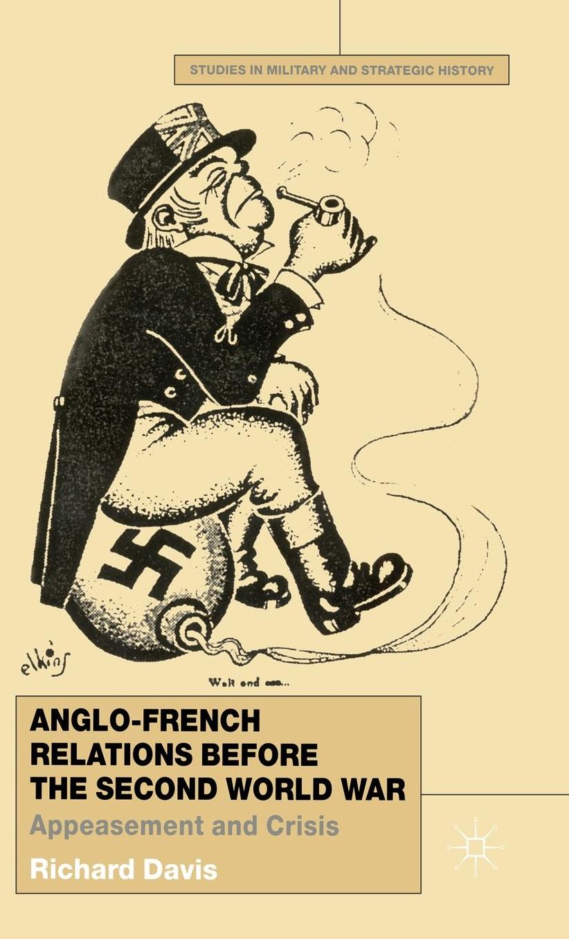 Anglo-French Relations before the Second World War: Appeasement and Crisis