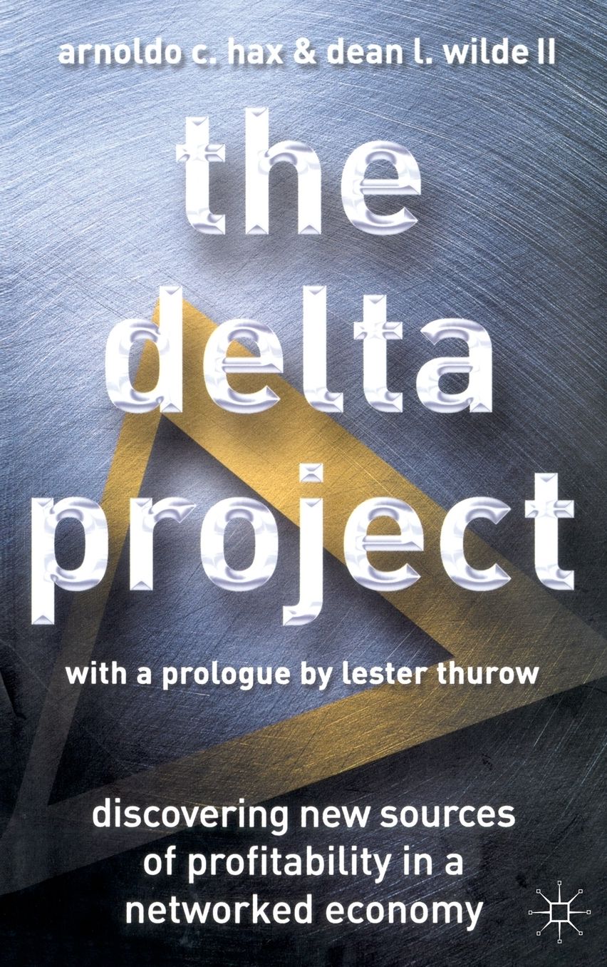 The Delta Project: Discovering New Sources of Profitability in a Networked Economy