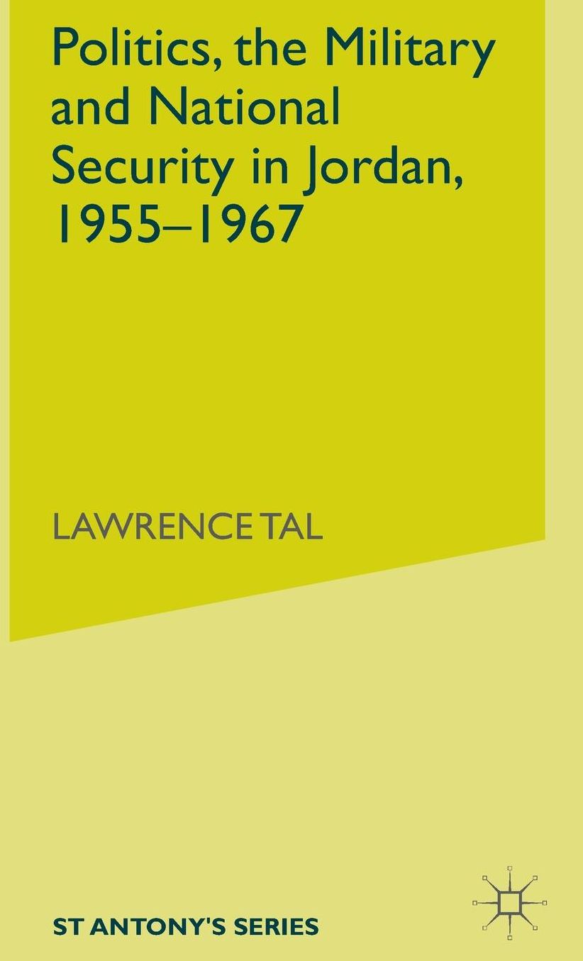 Politics, the Military and National Security in Jordan, 1955-1967