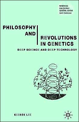 Philosophy and Revolutions in Genetics: Deep Science and Deep Technology
