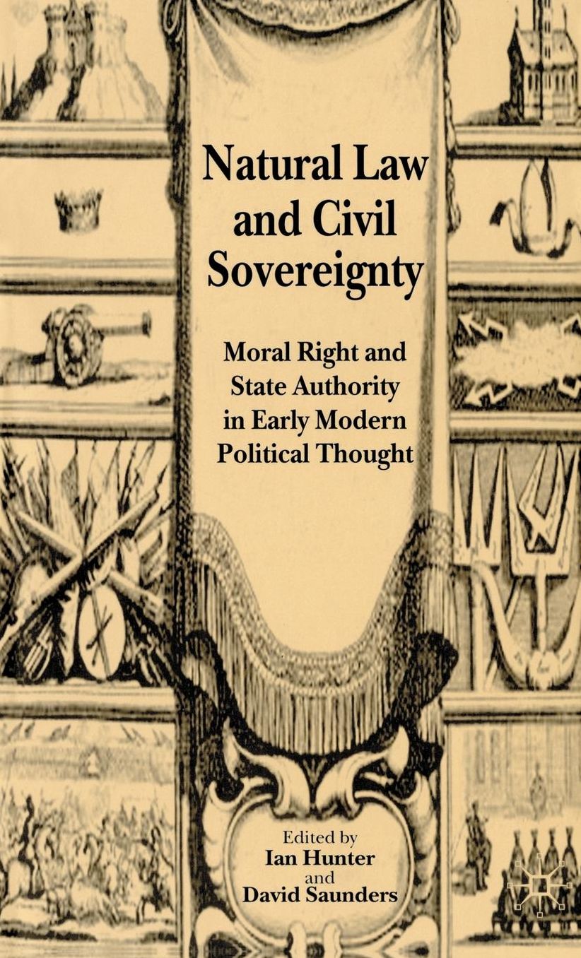 Natural Law and Civil Sovereignty: Moral Right and State Authority in Early Modern Political Thought