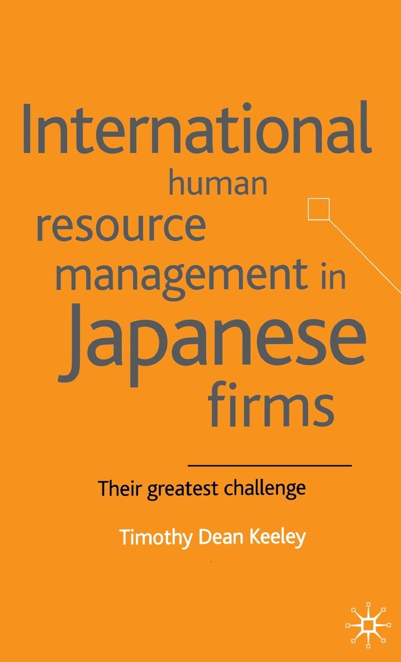 International Human Resource Management in Japanese Firms: Their Greatest Challenge