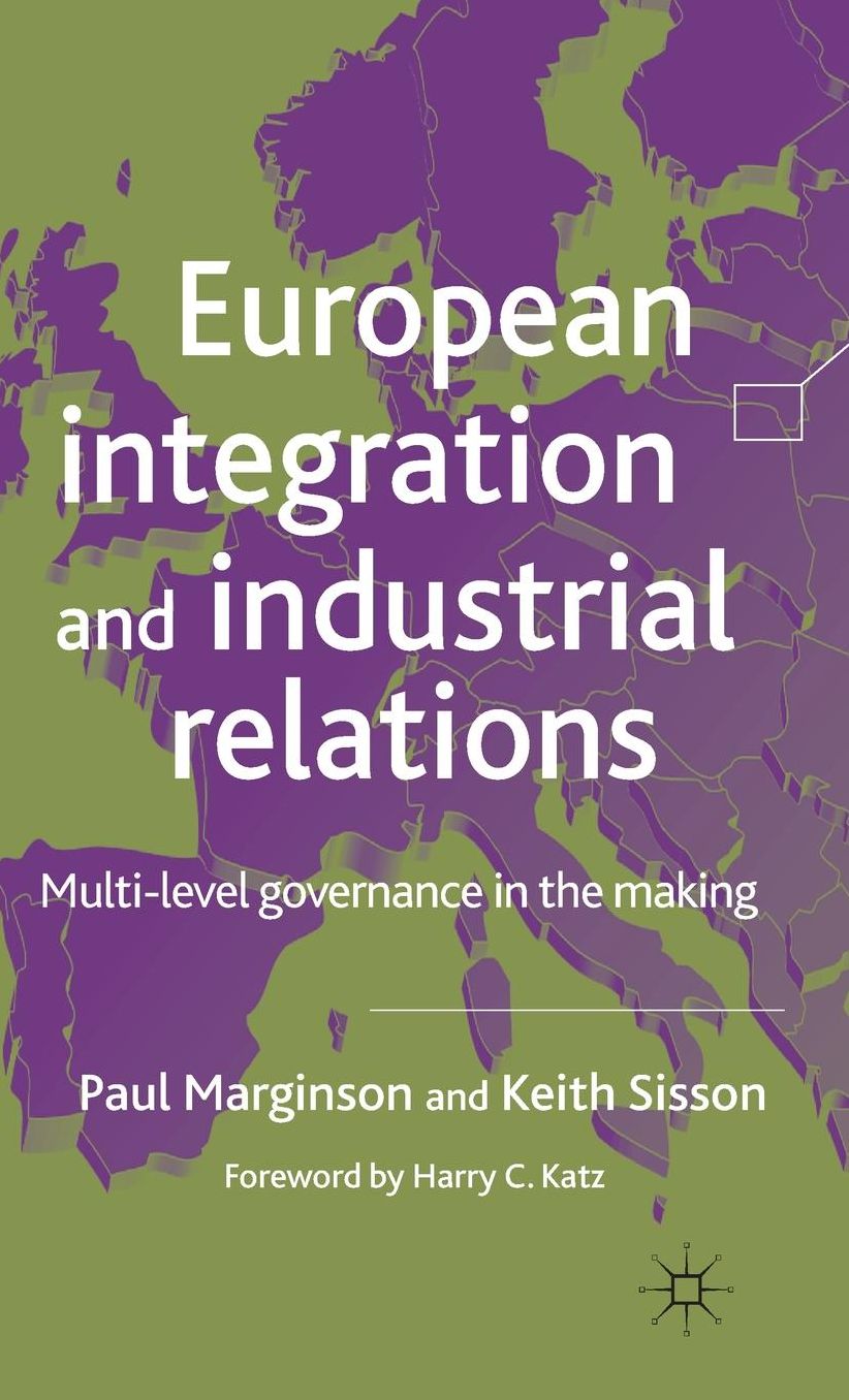 European Integration and Industrial Relations: Multi-Level Governance in the Making