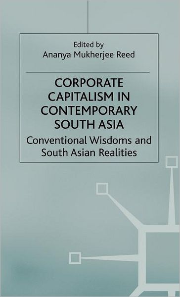 Corporate Capitalism in Contemporary South Asia: Conventional Wisdoms and South Asian Realities