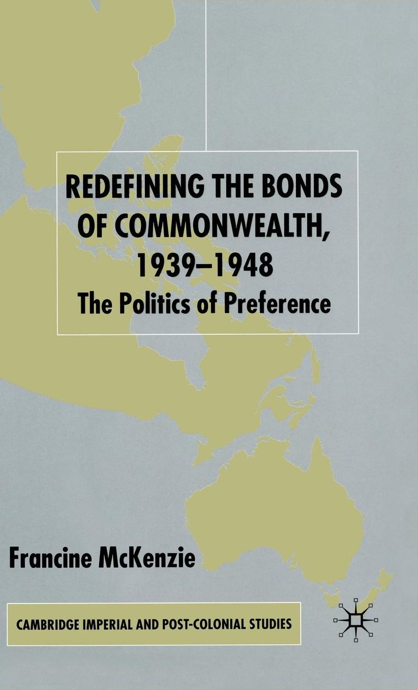 Redefining the Bonds of Commonwealth, 1939-1948: The Politics of Preference