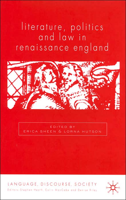 Literature, Politics and Law in Renaissance England (Language, Discourse, Society Series)