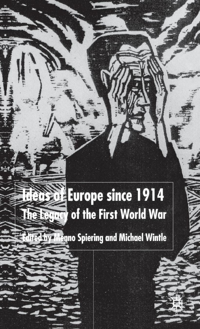Ideas of Europe Since 1914: The Legacy of the First World War