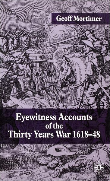 Eyewitness Accounts of the Thirty Years War 1618-48