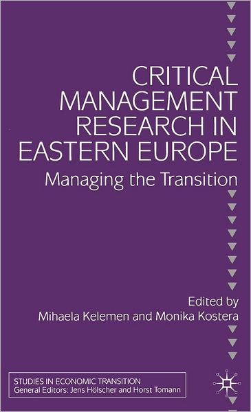 Critical Management Research in Eastern Europe: Managing the Transition