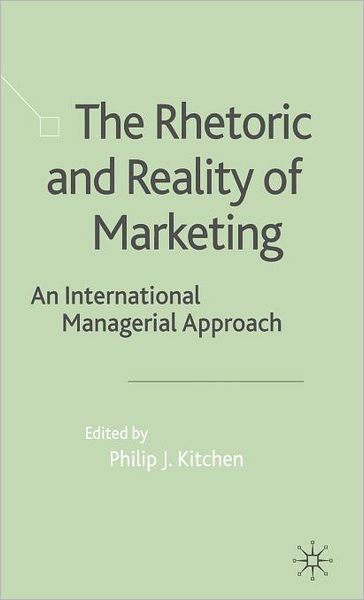 The Rhetoric and Reality of Marketing: An International Managerial Approach