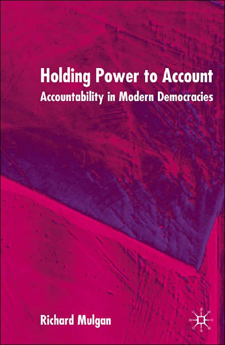 Holding Power to Account: Accountability in Modern Democracies