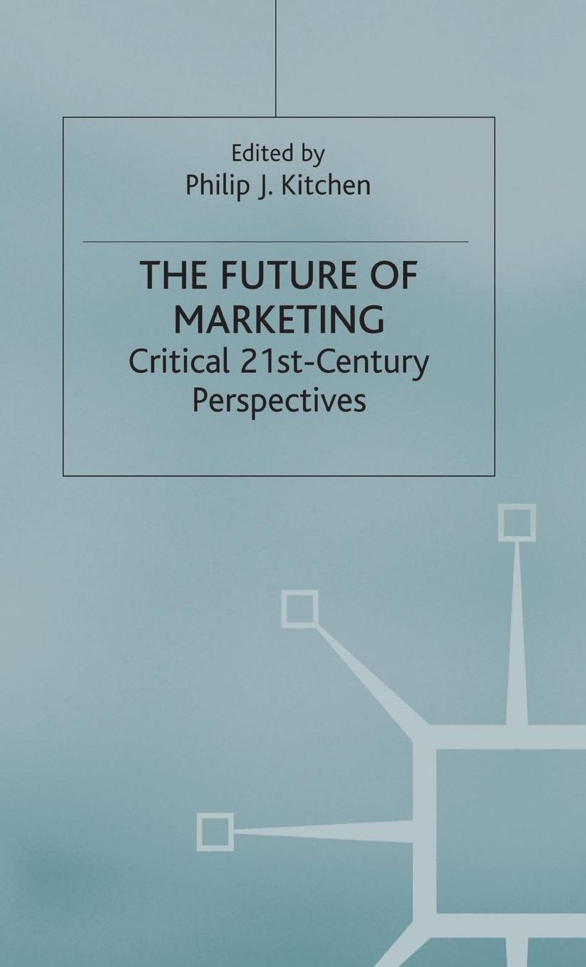 The Future of Marketing: Critical 21st Century Perspectives