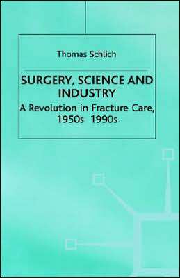 Surgery, Science and Industry: A Revolution in Fracture Care, 1950s-1990s