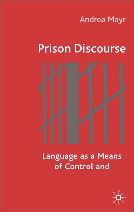 Prison Discourse: Language as a Means of Control and Resistance