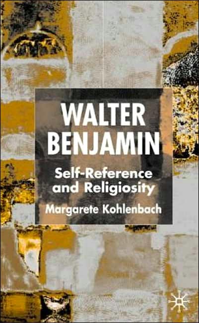 Walter Benjamin: Self-reference and Religiosity
